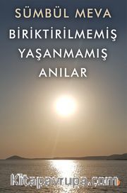 Biriktirilmemiş Yaşanmamış Anılar
