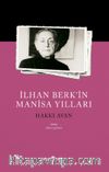 İlhan Berk’in Manisa Yılları
