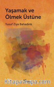 Yaşamak ve Ölmek Üzerine