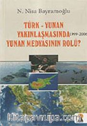 Türk Yunan Yakınlaşmasında Yunan Medyasının Rolü? 1999-2006