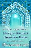 Her Şey Hakikati Görmekle Başlar