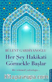 Her Şey Hakikati Görmekle Başlar