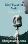 Bir Hayalim Var & Tarihi Değiştiren Konuşmalar