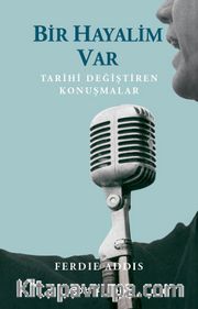 Bir Hayalim Var <br /> Tarihi Değiştiren Konuşmalar