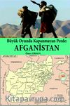 Büyük Oyunda Kapanmayan Perde: Afganistan