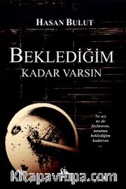 Beklediğim Kadar Varsın