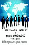 Karizmatik Liderlik & Takım Bütünlüğü
