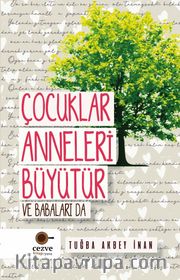 Çocuklar Anneleri Büyütür ve Babaları Da