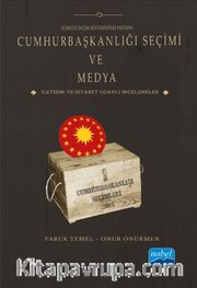Türkiye Seçim Sistemindeki Değişim Cumhurbaşkanlığı Seçimi ve Medya <br /> İletişim ve Siyaset Odaklı İncelemeler