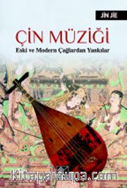 Çin Müziği <br /> Eski ve Modern Çağlardan Yankılar