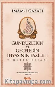 Gündüzlerin ve Gecelerin İhyasının Fazileti <br /> Virdler Kitabı
