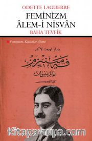 Feminizm Alem-i Nisvan <br /> Feminizm: Kadınlar Alemi