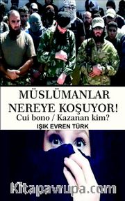 Müslümanlar Nereye Koşuyor!