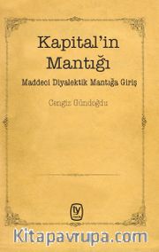 Kapital’in Mantığı <br /> Maddeci Diyalektik Mantığa Giriş