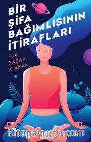 Bir Şifa Bağımlısının İtirafları