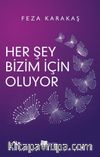 Her Şey Bizim İçin Oluyor