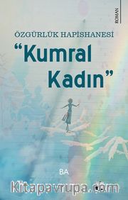 Özgürlük Hapishanesi <br /> Kumral Kadın
