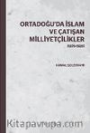 Ortadoğu'da İslam ve Çatışan Milliyetçilikler (1876-1926)