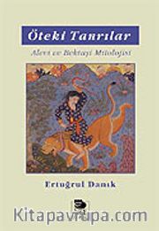 Öteki Tanrılar / Alevi ve Bektaşi Mitolojisi
