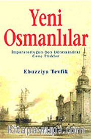 Yeni Osmanlılar / İmparatorluğun Son Dönemindeki Genç Türkler