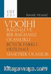 VDOİHİ Bağımlı ve Bir Bağımsız Olasılıklı Büyük Farklı Dizilimli Simetrik Olasılık - Cilt 2.2.1