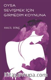 Oysa Sevişmek İçin Girmedim Koynuna