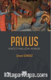 Pavlus Hıristiyanlığın Mimarı