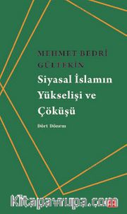 Siyasal İslamın Yükselişi ve Çöküşü
