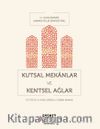 Kutsal Mekanlar ve Kentsel Ağlar