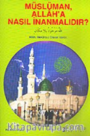 Müslüman, Allah'a Nasıl İnanmalıdır?