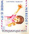 Nerede / Where İs İt?