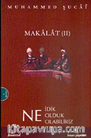 Makalat 2 / Ne İdik Ne Olduk Ne Olabiliriz