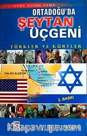 Ortadoğu'da Şeytan Üçgeni <br /> Türkler ve Kürtler