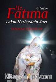 Hz. Fatıma <br /> Lahut Hazinesinin Sırrı
