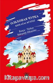 Kızılağaç Kütüğü Rusça - Türkçe Bakışımlı Hikayeler