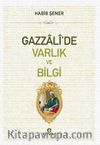 Gazzali’de Varlık ve Bilgi