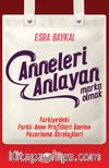 Anneleri Anlayan Marka Olmak & Türkiye’deki Farklı Anne Profilleri Üzerine Pazarlama Stratejileri