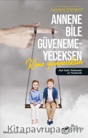 Annene Bile Güvenemeyeceksen Kime Güveneceksin <br /> Ruh Katli, Psikanaliz ve Yaratıcılık