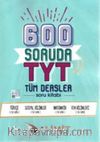 TYT 600 Soruda Tüm Dersler Soru Kitabı