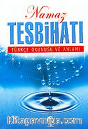 Namaz Tesbihatı Türkçe Okunuşu ve Anlamı