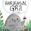 Harikasın Gri!