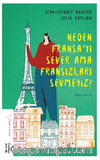 Neden Fransa’yı Sever Ama Fransızları Sevmeyiz?