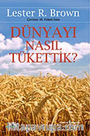 Dünyayı Nasıl Tükettik
