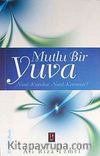 Mutlu Bir Yuva Nasıl Kurulur? Nasıl Korunur?
