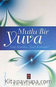 Mutlu Bir Yuva Nasıl Kurulur? Nasıl Korunur?