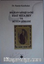 Balkan Savaşı Şairi Esat Rıza Bey ve Bütün Şiirleri