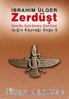Zerdüşt & Güzel Söz, Güzel Davranış, Güzel Eylem / Işığın Kaynağı Doğu - 5