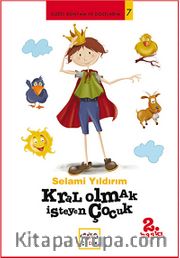 Kral Olmak İsteyen Çocuk / Güzel Dünyam ve Dostlarım