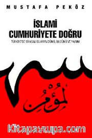 İslami Cumhuriyete Doğru <br /> Türkiye'de Siyasal İslamın Dünü Bugünü Yarını
