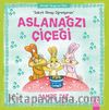 Aslanağzı Çiçeği / Sabırlı Olmayı Öğreniyorum